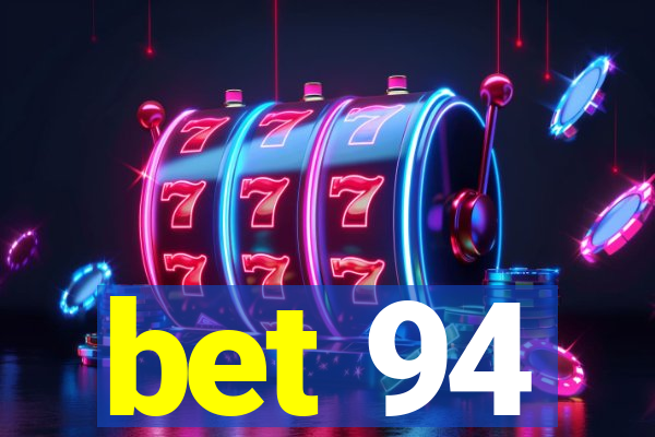 bet 94